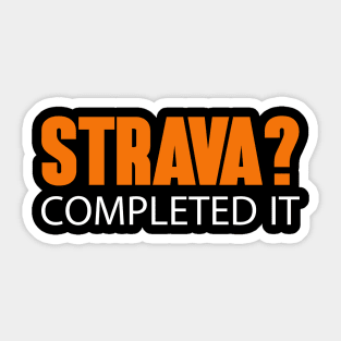 Strava? Completed It Sticker